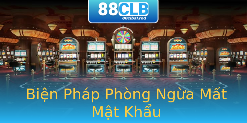 Biện Pháp Phòng Ngừa Mất Mật Khẩu Biện Pháp Phòng Ngừa Mất Mật Khẩu