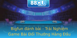 Bigfun Anh Bai Trai Nghiem Game Bai Oi Thuong Hang Au Chua Tung Co