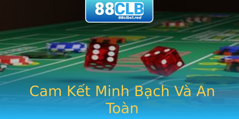 Cam Kết Minh Bạch Và An Toàn Cam Kết Minh Bạch Và An Toàn