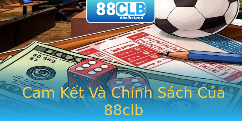 Cam Kết Và Chính Sách Của 88clb Cam Kết Và Chính Sách Của 88clb