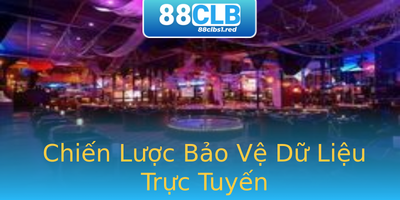 Chiến Lược Bảo Vệ Dữ Liệu Trực Tuyến Chiến Lược Bảo Vệ Dữ Liệu Trực Tuyến