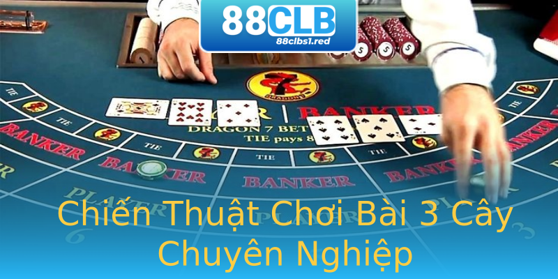 Chiến Thuật Chơi Bài 3 Cây Chuyên Nghiệp Chiến Thuật Chơi Bài 3 Cây Chuyên Nghiệp