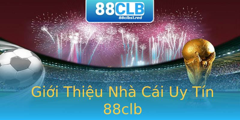 Giới Thiệu Nhà Cái Uy Tín 88clb Giới Thiệu Nhà Cái Uy Tín 88clb