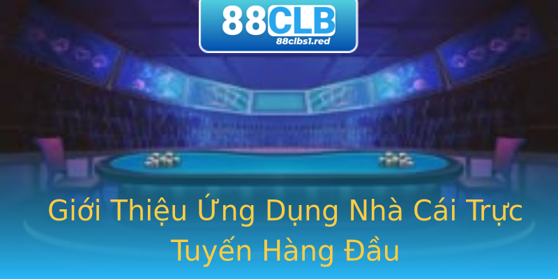 Giới Thiệu Ứng Dụng Nhà Cái Trực Tuyến Hàng Đầu Giới Thiệu Ứng Dụng Nhà Cái Trực Tuyến Hàng Đầu