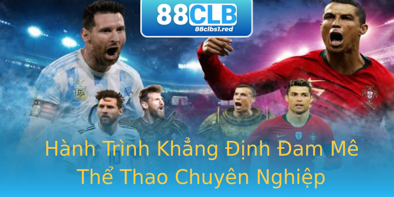 Hành Trình Khẳng Định Đam Mê Thể Thao Chuyên Nghiệp Hành Trình Khẳng Định Đam Mê Thể Thao Chuyên Nghiệp