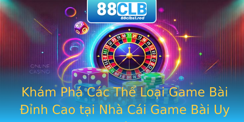 Khám Phá Các Thể Loại Game Bài Đỉnh Cao tại Nhà Cái Game Bài Uy Tín Khám Phá Các Thể Loại Game Bài Đỉnh Cao tại Nhà Cái Game Bài Uy Tín