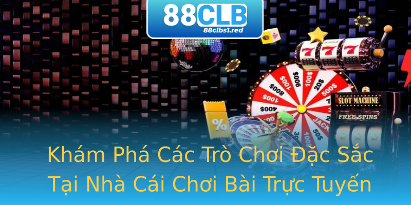 Khám Phá Các Trò Chơi Đặc Sắc Tại Nhà Cái Chơi Bài Trực Tuyến Khám Phá Các Trò Chơi Đặc Sắc Tại Nhà Cái Chơi Bài Trực Tuyến