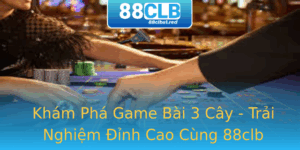 Kham Pha Game Bai 3 Cay Trai Nghiem Inh Cao Cung 88Clb
