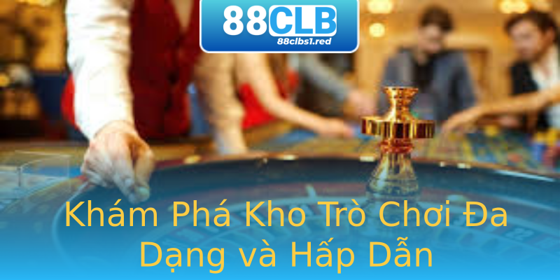 Khám Phá Kho Trò Chơi Đa Dạng và Hấp Dẫn Khám Phá Kho Trò Chơi Đa Dạng và Hấp Dẫn