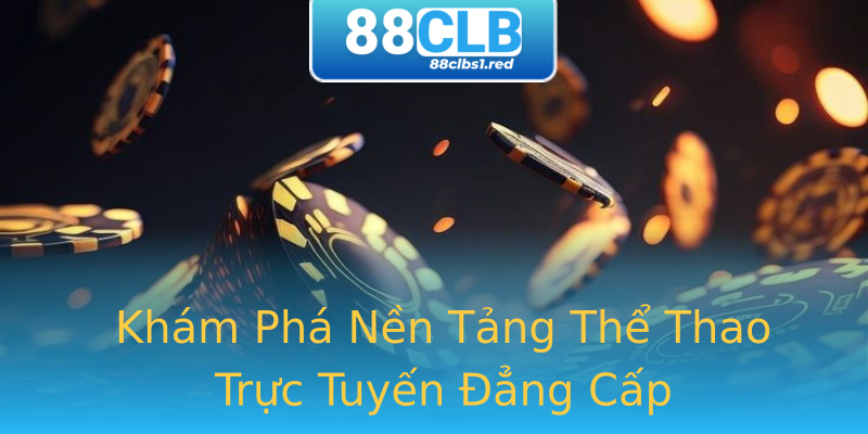 Khám Phá Nền Tảng Thể Thao Trực Tuyến Đẳng Cấp Khám Phá Nền Tảng Thể Thao Trực Tuyến Đẳng Cấp