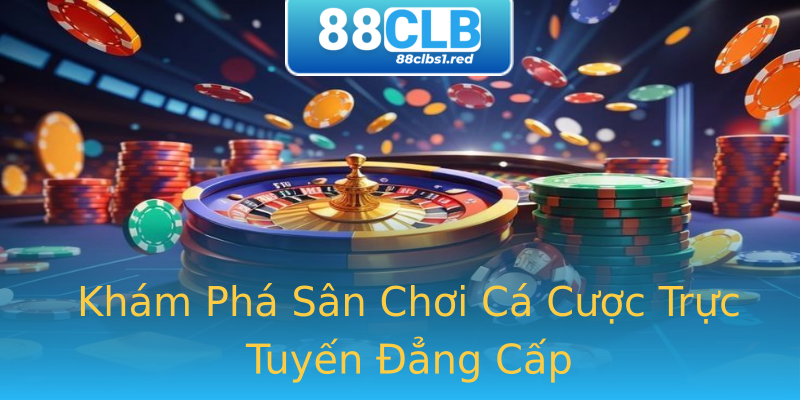 Khám Phá Sân Chơi Cá Cược Trực Tuyến Đẳng Cấp Khám Phá Sân Chơi Cá Cược Trực Tuyến Đẳng Cấp
