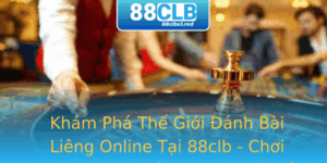 Kham Pha The Gioi Anh Bai Lieng Online Tai 88Clb Choi Game Truc Tuyen An Toan Va Hap Dan