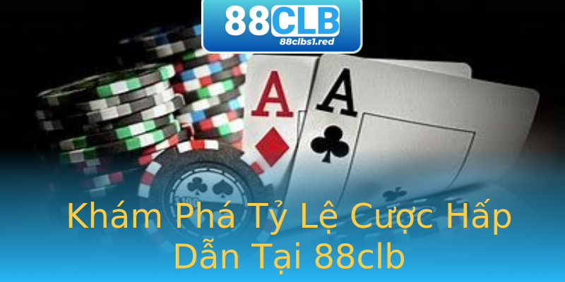 Khám Phá Tỷ Lệ Cược Hấp Dẫn Tại 88clb Khám Phá Tỷ Lệ Cược Hấp Dẫn Tại 88clb