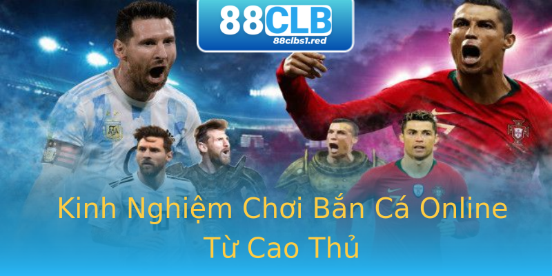 Kinh Nghiệm Chơi Bắn Cá Online Từ Cao Thủ Kinh Nghiệm Chơi Bắn Cá Online Từ Cao Thủ