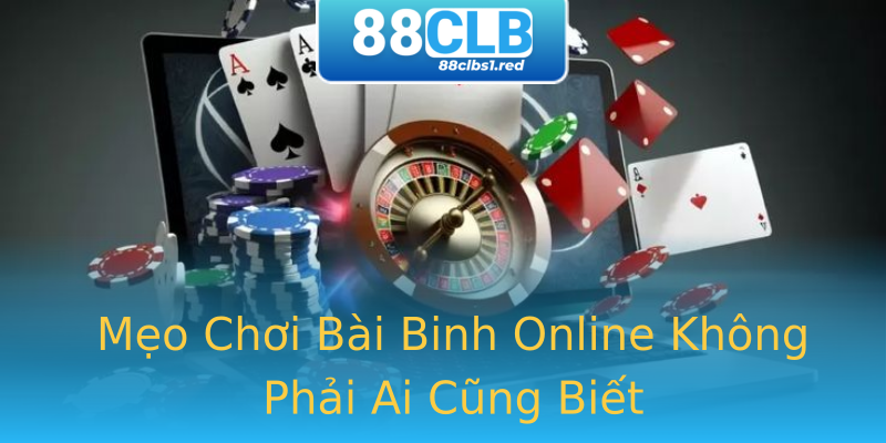 Mẹo Chơi Bài Binh Online Không Phải Ai Cũng Biết Mẹo Chơi Bài Binh Online Không Phải Ai Cũng Biết