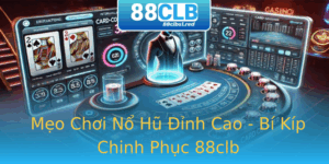 Meo Choi No Hu Inh Cao Bi Kip Chinh Phuc 88Clb