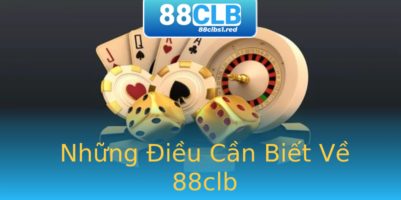 Những Điều Cần Biết Về 88clb Những Điều Cần Biết Về 88clb