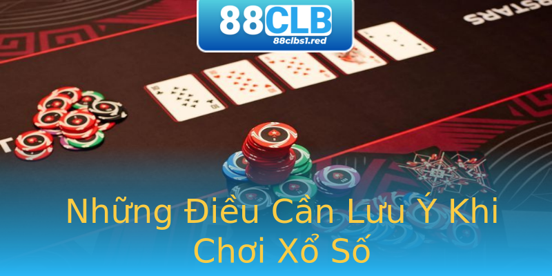 Những Điều Cần Lưu Ý Khi Chơi Xổ Số Những Điều Cần Lưu Ý Khi Chơi Xổ Số