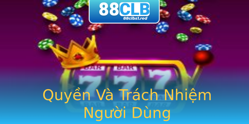 Quyền Và Trách Nhiệm Người Dùng Quyền Và Trách Nhiệm Người Dùng
