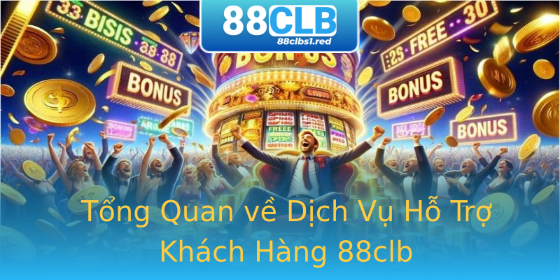 Tổng Quan về Dịch Vụ Hỗ Trợ Khách Hàng 88clb Tổng Quan về Dịch Vụ Hỗ Trợ Khách Hàng 88clb