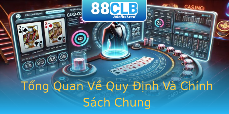 Tổng Quan Về Quy Định Và Chính Sách Chung Tổng Quan Về Quy Định Và Chính Sách Chung