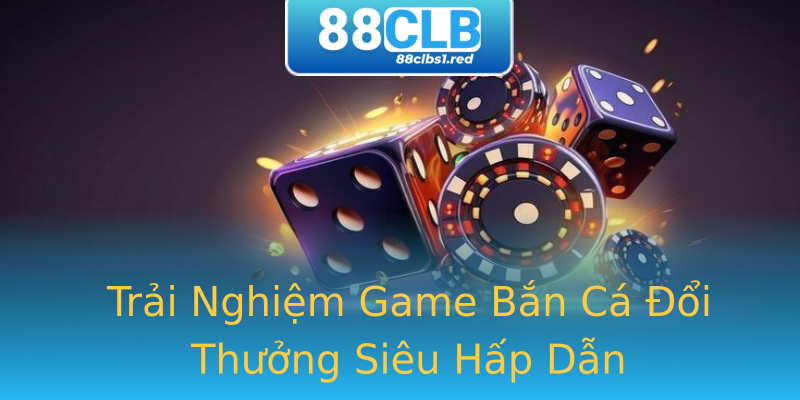 Trải Nghiệm Game Bắn Cá Đổi Thưởng Siêu Hấp Dẫn Trải Nghiệm Game Bắn Cá Đổi Thưởng Siêu Hấp Dẫn